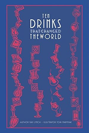Seller image for Ten Drinks That Changed the World by Lynch, Seki [Hardcover ] for sale by booksXpress