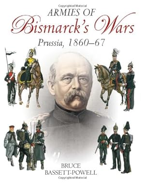 Bild des Verkufers fr Armies of Bismarck's Wars: Prussia, 186067 by Basset Powell, Bruce [Hardcover ] zum Verkauf von booksXpress