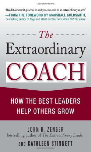 Immagine del venditore per The Extraordinary Coach: How the Best Leaders Help Others Grow by Zenger, John H., Stinnett, Kathleen [Hardcover ] venduto da booksXpress