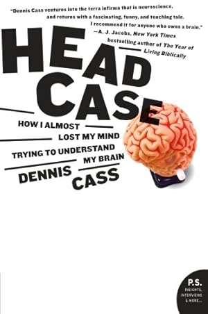 Seller image for Head Case: How I Almost Lost My Mind Trying to Understand My Brain (P.S.) by Cass, Dennis [Paperback ] for sale by booksXpress