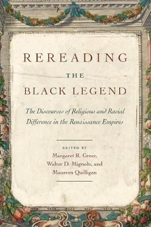 Seller image for Rereading the Black Legend: The Discourses of Religious and Racial Difference in the Renaissance Empires [Paperback ] for sale by booksXpress