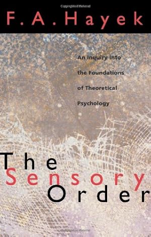 Image du vendeur pour The Sensory Order: An Inquiry into the Foundations of Theoretical Psychology by Hayek, F. A. [Paperback ] mis en vente par booksXpress