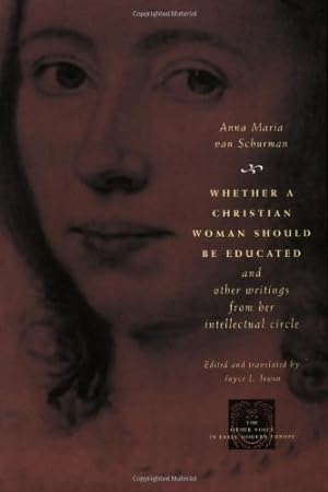 Seller image for Whether a Christian Woman Should Be Educated and Other Writings from Her Intellectual Circle (The Other Voice in Early Modern Europe) by van Schurman, Anna Maria [Paperback ] for sale by booksXpress