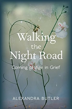 Image du vendeur pour Walking the Night Road: Coming of Age in Grief by Butler, Alexandra [Hardcover ] mis en vente par booksXpress