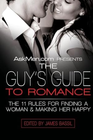 Seller image for AskMen.com Presents The Guy's Guide to Romance: The 11 Rules for Finding a Woman & Making Her Happy (Askmen.com Series) by Bassil, James [Paperback ] for sale by booksXpress