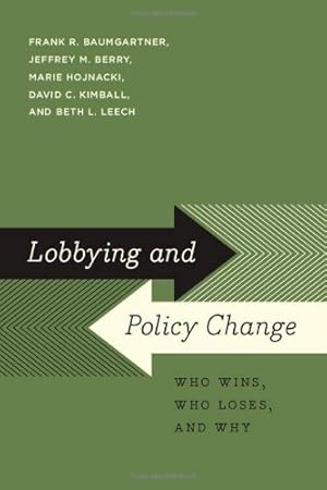 Image du vendeur pour Lobbying and Policy Change: Who Wins, Who Loses, and Why by Baumgartner, Frank R., Berry, Jeffrey M., Hojnacki, Marie, Kimball, David C., Leech, Beth L. [Paperback ] mis en vente par booksXpress