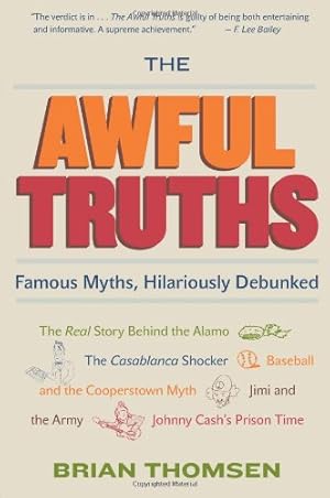 Immagine del venditore per The Awful Truths: Famous Myths, Hilariously Debunked by Thomsen, Brian M [Paperback ] venduto da booksXpress