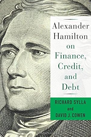 Seller image for Alexander Hamilton on Finance, Credit, and Debt by Cowen, David, Sylla, Richard [Hardcover ] for sale by booksXpress