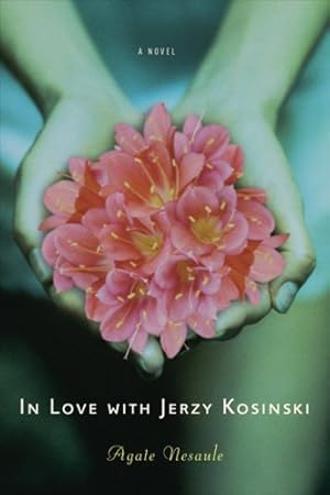 Bild des Verkufers fr In Love with Jerzy Kosinski: A Novel by Nesaule, Agate [Hardcover ] zum Verkauf von booksXpress