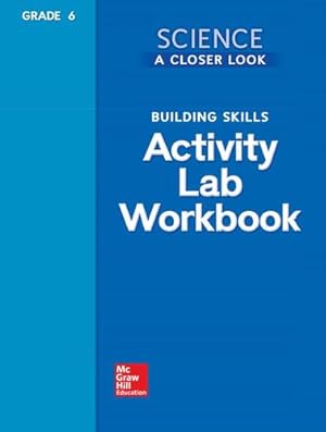 Seller image for Science, A Closer Look, Grade 6, Building Skills: Activity Lab Book (ELEMENTARY SCIENCE CLOSER LOOK) by McGraw-Hill Education [Paperback ] for sale by booksXpress