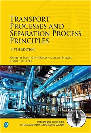 Imagen del vendedor de Transport Processes and Separation Process Principles (5th Edition) (Prentice Hall International Series in the Physical and Chemical Engineering Sciences) by Geankoplis, Christie John, Hersel, A. Allen, Lepek, Daniel H. [Hardcover ] a la venta por booksXpress