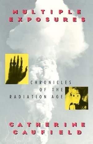 Seller image for Multiple Exposures: Chronicles of the Radiation Age by Caufield, Catherine [Paperback ] for sale by booksXpress