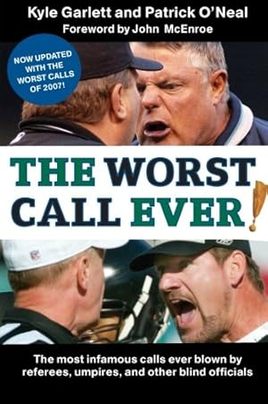 Seller image for The Worst Call Ever!: The Most Infamous Calls Ever Blown by Referees, Umpires, and Other Blind Officials by Garlett, Kyle, O'Neal, Patrick [Paperback ] for sale by booksXpress