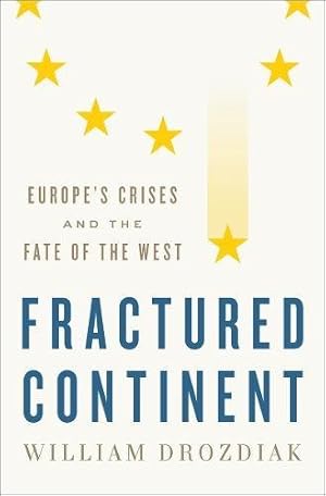 Seller image for Fractured Continent: Europe's Crises and the Fate of the West by Drozdiak, William [Hardcover ] for sale by booksXpress