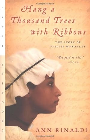 Seller image for Hang a Thousand Trees with Ribbons: The Story of Phillis Wheatley (Great Episodes) by Rinaldi, Ann [Paperback ] for sale by booksXpress