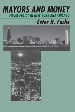 Seller image for Mayors and Money: Fiscal Policy in New York and Chicago (American Politics and Political Economy Series) by Fuchs, Ester R. [Paperback ] for sale by booksXpress