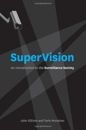 Immagine del venditore per SuperVision: An Introduction to the Surveillance Society by Gilliom, John, Monahan, Torin [Paperback ] venduto da booksXpress