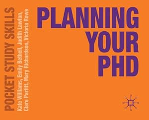 Seller image for Planning Your PhD (Pocket Study Skills) by Williams, Kate, Bethell, Emily, Lawton, Judith, Parfitt, Clare, Richardson, Mary, Rowe, Victoria [Paperback ] for sale by booksXpress