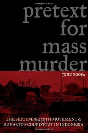 Immagine del venditore per Pretext for Mass Murder: The September 30th Movement and Suharto's Coup d'Etat in Indonesia (New Perspectives in SE Asian Studies) by Roosa, John [Paperback ] venduto da booksXpress