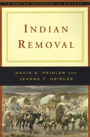 Immagine del venditore per Indian Removal (Norton Documents Reader) by Heidler, David Stephen, Heidler Ph.D., Jeanne T. [Paperback ] venduto da booksXpress