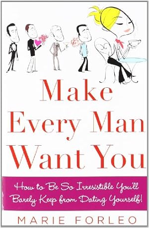 Immagine del venditore per Make Every Man Want You: How to Be So Irresistible You'll Barely Keep from Dating Yourself! by Forleo, Marie [Paperback ] venduto da booksXpress