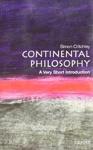 Seller image for Continental Philosophy: A Very Short Introduction by Critchley, Simon [Paperback ] for sale by booksXpress