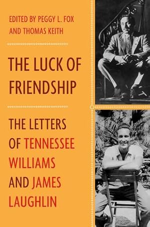 Seller image for The Luck of Friendship: The Letters of Tennessee Williams and James Laughlin by Laughlin, James, Williams, Tennessee [Hardcover ] for sale by booksXpress