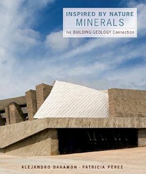 Imagen del vendedor de Inspired by Nature: Minerals: The Building/Geology Connection (Inspired by Nature) by Bahamón, Alejandro, Pérez, Patricia [Paperback ] a la venta por booksXpress