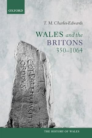 Immagine del venditore per Wales and the Britons, 350-1064 (History of Wales) by Charles-Edwards, T. M. [Paperback ] venduto da booksXpress