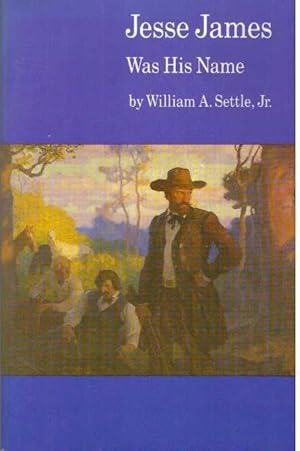 Seller image for JESSE JAMES WAS HIS NAME for sale by High-Lonesome Books