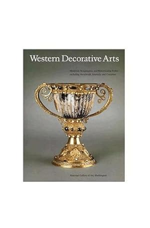 Seller image for Western Decorative Arts, Part I: Medieval, Renaissance, and Historicizing Styles Including Metalwork, Enamels, and Ceramics (National Gallery of Art Systematic Catalogues) (v. 1) by Distelberger, Rudolf, Luchs, Alison, Verdier, Philippe, Wilson, Timothy H. [Hardcover ] for sale by booksXpress