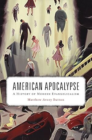 Seller image for American Apocalypse: A History of Modern Evangelicalism by Sutton, Matthew Avery [Paperback ] for sale by booksXpress