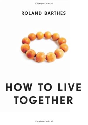 Seller image for How to Live Together: Novelistic Simulations of Some Everyday Spaces (European Perspectives: A Series in Social Thought and Cultural Criticism) by Barthes, Roland [Hardcover ] for sale by booksXpress