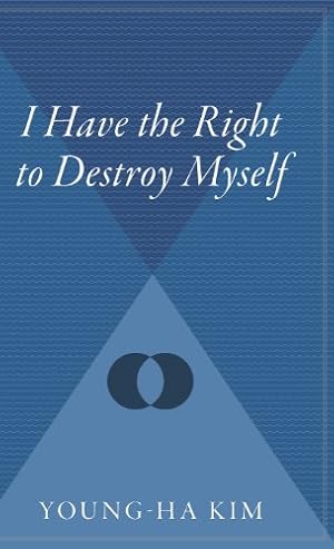 Seller image for I Have the Right to Destroy Myself by Kim, Young-Ha [Hardcover ] for sale by booksXpress