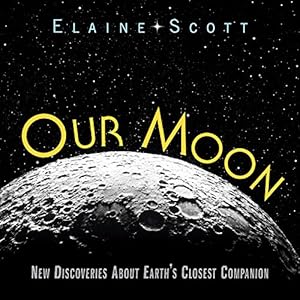 Seller image for Our Moon: New Discoveries About Earth's Closest Companion by Scott, Elaine [Hardcover ] for sale by booksXpress