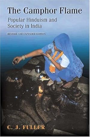 Seller image for The Camphor Flame: Popular Hinduism and Society in India - Revised and Expanded Edition by Fuller, C. J. [Paperback ] for sale by booksXpress