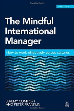 Seller image for The Mindful International Manager: How to Work Effectively Across Cultures by Comfort, Jeremy, Franklin, Peter [Paperback ] for sale by booksXpress
