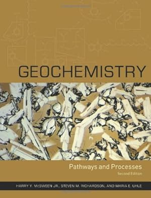 Imagen del vendedor de Geochemistry: Pathways and Processes by McSween, Harry, Richardson, Steven, Uhle, Maria [Hardcover ] a la venta por booksXpress