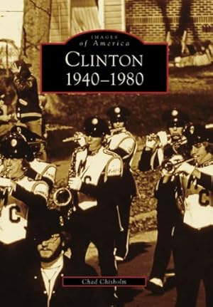 Immagine del venditore per Clinton: 1940-1980 (Images of America: Mississippi) by Chad Chisholm [Paperback ] venduto da booksXpress