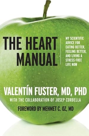 Seller image for The Heart Manual: My Scientific Advice for Eating Better, Feeling Better, and Living a Stress-Free Life Now by Fuster, Valentin [Paperback ] for sale by booksXpress