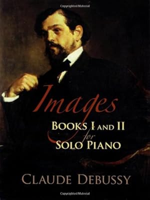 Seller image for Images: Books I and II for Solo Piano (Dover Music for Piano) (Bks. 1 and 2) by Debussy, Claude [Paperback ] for sale by booksXpress