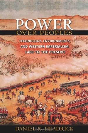 Immagine del venditore per Power over Peoples: Technology, Environments, and Western Imperialism, 1400 to the Present (The Princeton Economic History of the Western World) by Headrick, Daniel R. [Paperback ] venduto da booksXpress