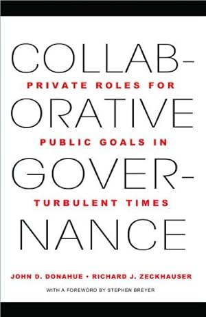 Seller image for Collaborative Governance: Private Roles for Public Goals in Turbulent Times by Donahue, John D., Zeckhauser, Richard J. [Paperback ] for sale by booksXpress