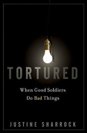 Seller image for Tortured: When Good Soldiers Do Bad Things by Sharrock, Justine [Hardcover ] for sale by booksXpress