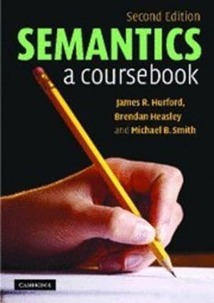 Imagen del vendedor de Semantics: A Coursebook by Hurford, James R., Heasley, Brendan, Smith, Michael B. [Paperback ] a la venta por booksXpress