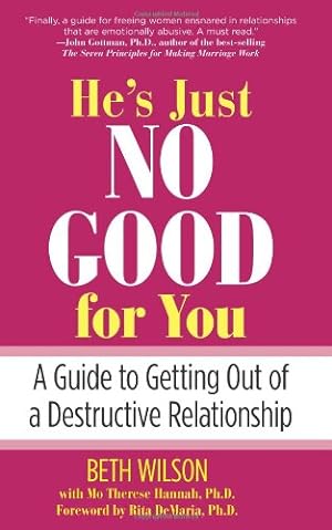 Seller image for He's Just No Good for You: A Guide To Getting Out Of A Destructive Relationship by Wilson, Beth [Paperback ] for sale by booksXpress