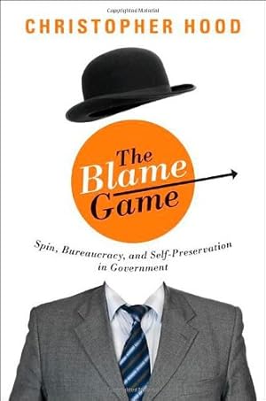 Imagen del vendedor de The Blame Game: Spin, Bureaucracy, and Self-Preservation in Government by Hood, Christopher [Hardcover ] a la venta por booksXpress