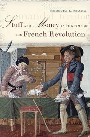 Imagen del vendedor de Stuff and Money in the Time of the French Revolution by Spang, Rebecca L. [Paperback ] a la venta por booksXpress