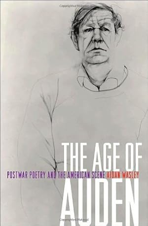 Imagen del vendedor de The Age of Auden: Postwar Poetry and the American Scene by Wasley, Aidan [Hardcover ] a la venta por booksXpress