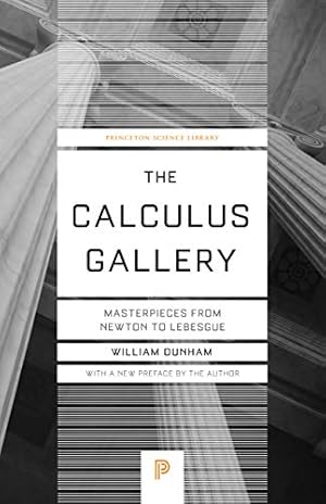 Imagen del vendedor de The Calculus Gallery: Masterpieces from Newton to Lebesgue (Princeton Science Library) by Dunham, William [Paperback ] a la venta por booksXpress